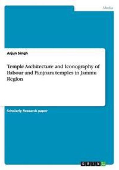 Temple Architecture and Iconography of Babour and Panjnara temples in Jammu Region
