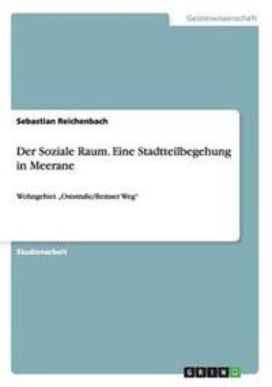 Der Soziale Raum. Eine Stadtteilbegehung in Meerane