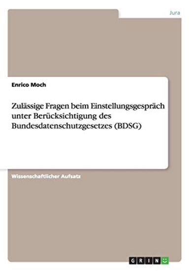 Zulässige Fragen beim Einstellungsgespräch unter Berücksichtigung des Bundesdatenschutzgesetzes (BDSG)