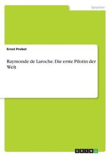 Raymonde de Laroche. Die erste Pilotin der Welt