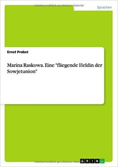 Marina Raskowa. Eine "fliegende Heldin der Sowjetunion"