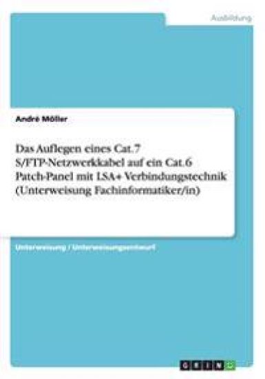 Das Auflegen eines Cat.7 S/FTP-Netzwerkkabel auf ein Cat.6 Patch-Panel mit LSA+ Verbindungstechnik (Unterweisung Fachinformatiker/in)