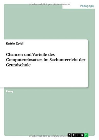 Chancen Und Vorteile Des Computereinsatzes Im Sachunterricht Der Grundschule