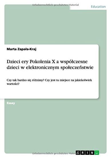 Dzieci ery Pokolenia X a wspolczesne dzieci w elektronicznym spoleczenstwie