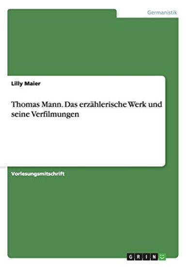 Thomas Mann. Das erzählerische Werk und seine Verfilmungen