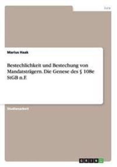 Bestechlichkeit und Bestechung von Mandatsträgern. Die Genese des § 108e StGB n.F.