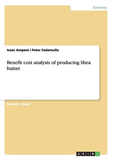 Benefit cost analysis of producing Shea butter
