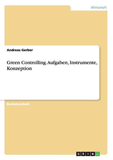 Green Controlling. Aufgaben, Instrumente, Konzeption