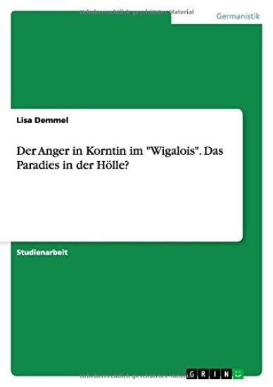 Der Anger in Korntin im "Wigalois". Das Paradies in der Hölle?