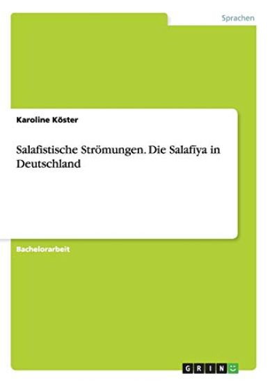 Salafistische Strömungen. Die Salafiya in Deutschland