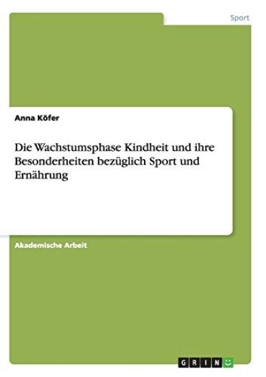 Die Wachstumsphase Kindheit und ihre Besonderheiten bezüglich Sport und Ernährung