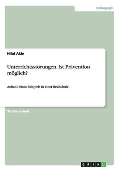Unterrichtsstörungen. Ist Prävention möglich?