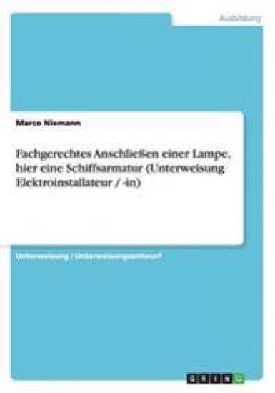 Fachgerechtes Anschliessen einer Lampe, hier eine Schiffsarmatur (Unterweisung Elektroinstallateur / -in)