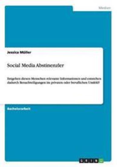 Social Media Abstinenzler. Entgehen diesen Menschen relevante Informationen und entstehen dadurch Benachteiligungen im privaten oder beruflichen Umfeld?