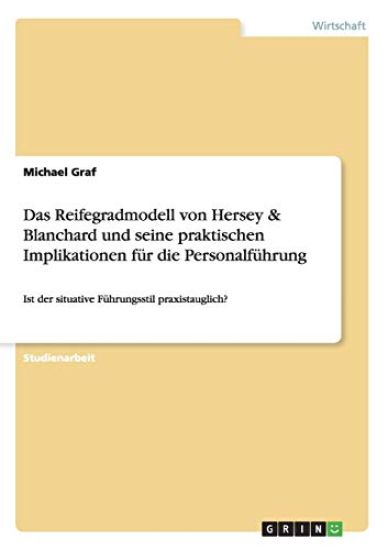 Das Reifegradmodell von Hersey & Blanchard und seine praktischen Implikationen für die Personalführung