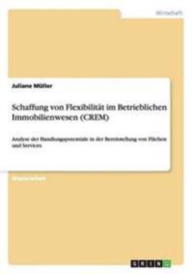 Schaffung von Flexibilität im Betrieblichen Immobilienwesen (CREM)