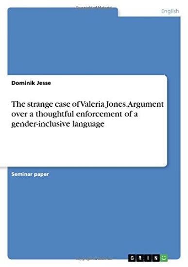 The Strange Case of Valeria Jones. Argument Over a Thoughtful Enforcement of a Gender-Inclusive Language