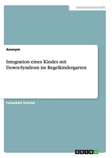 Integration eines Kindes mit Down-Syndrom im Regelkindergarten