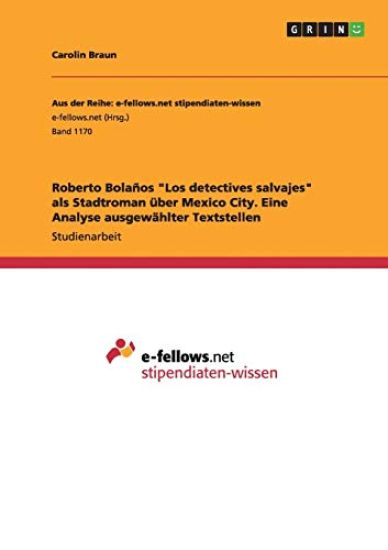 Roberto Bolaños "Los detectives salvajes" als Stadtroman über Mexico City. Eine Analyse ausgewählter Textstellen