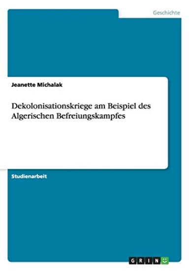 Dekolonisationskriege am Beispiel des Algerischen Befreiungskampfes