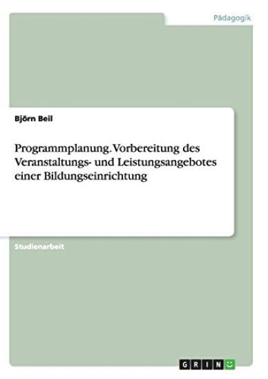 Programmplanung. Vorbereitung des Veranstaltungs- und Leistungsangebotes einer Bildungseinrichtung
