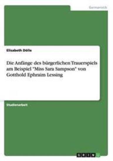 Die Anfänge des bürgerlichen Trauerspiels am Beispiel "Miss Sara Sampson" von Gotthold Ephraim Lessing