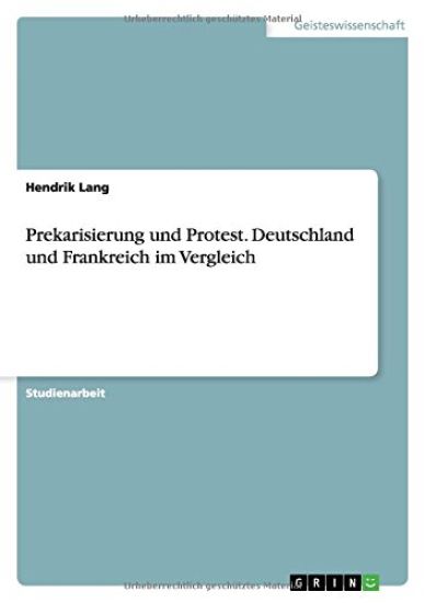 Prekarisierung und Protest. Deutschland und Frankreich im Vergleich