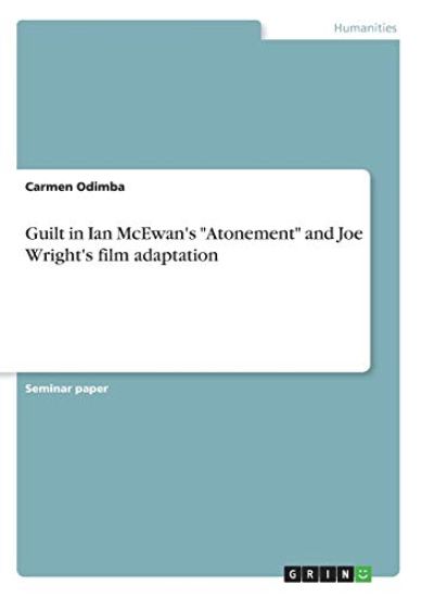 Guilt in Ian McEwan's "Atonement" and Joe Wright's film adaptation