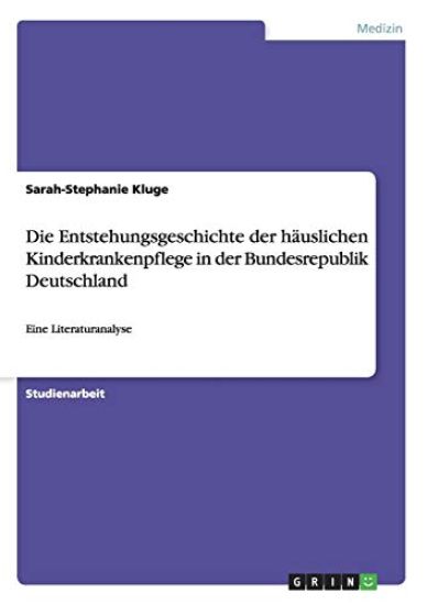 Die Entstehungsgeschichte der häuslichen Kinderkrankenpflege in der Bundesrepublik Deutschland