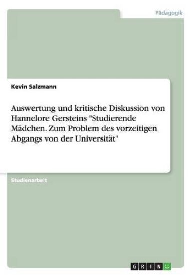 Auswertung und kritische Diskussion von Hannelore Gersteins "Studierende Mädchen. Zum Problem des vorzeitigen Abgangs von der Universität"