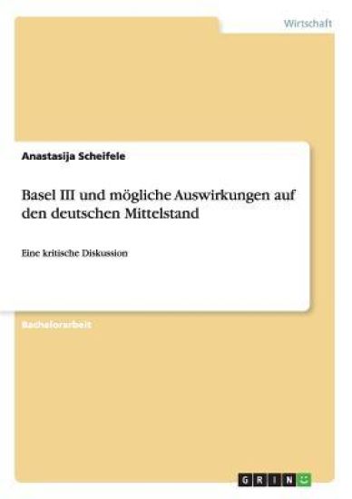 Basel III und mögliche Auswirkungen auf den deutschen Mittelstand