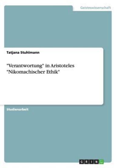 "Verantwortung" in Aristoteles "Nikomachischer Ethik"