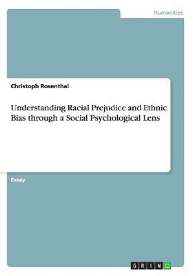 Understanding Racial Prejudice and Ethnic Bias through a Social Psychological Lens
