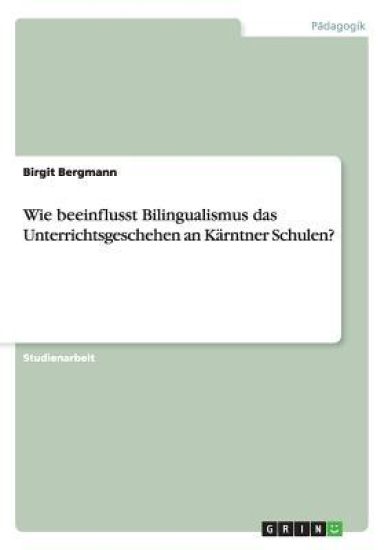 Wie beeinflusst Bilingualismus das Unterrichtsgeschehen an Kärntner Schulen?