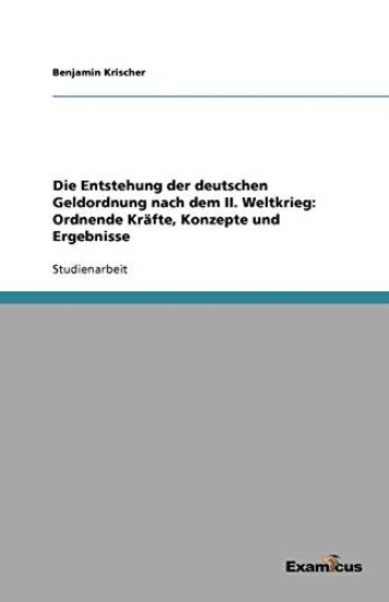 Die Entstehung der deutschen Geldordnung nach dem II. Weltkrieg