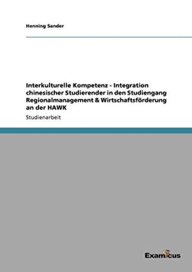 Interkulturelle Kompetenz - Integration chinesischer Studierender in den Studiengang Regionalmanagement & Wirtschaftsförderung an der HAWK