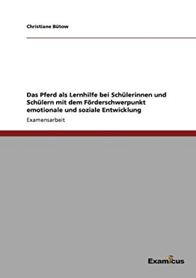 Das Pferd - ein Lernhelfer für verhaltensauffällige Kinder und Jugendliche