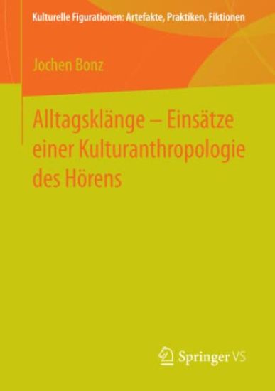 Alltagsklänge – Einsätze einer Kulturanthropologie des Hörens