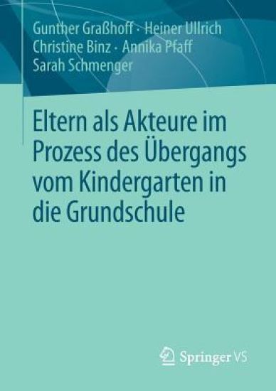 Eltern als Akteure im Prozess des Übergangs vom Kindergarten in die Grundschule