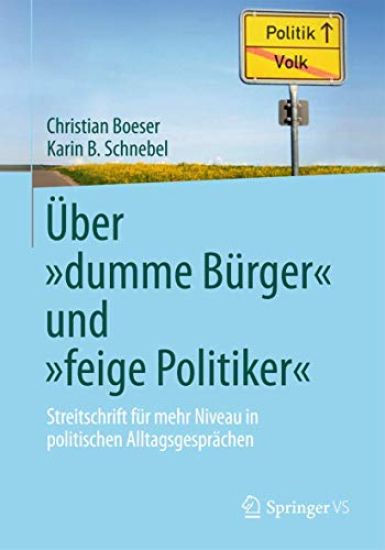 Über „dumme Bürger“ und „feige Politiker“
