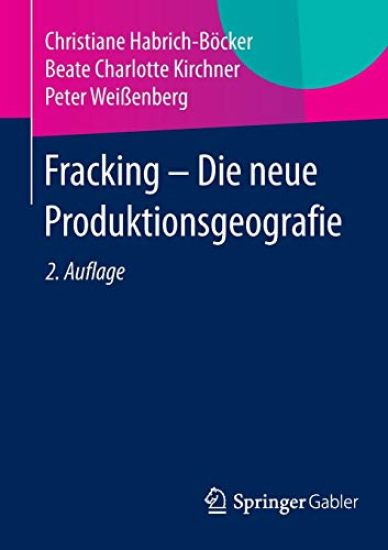 Fracking - Die neue Produktionsgeografie