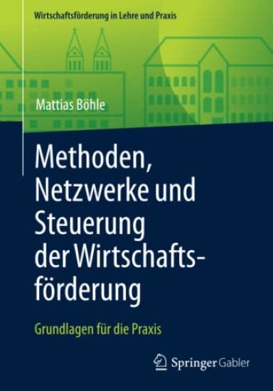 Methoden, Netzwerke und Steuerung der Wirtschaftsförderung