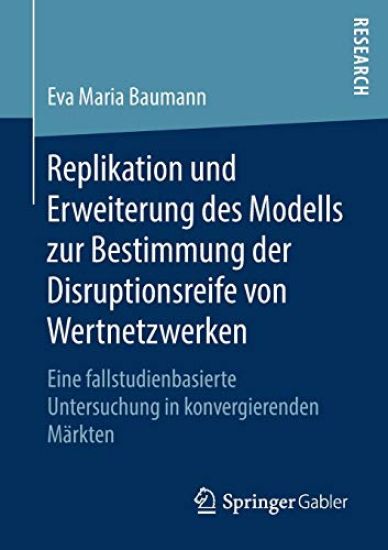 Replikation und Erweiterung des Modells zur Bestimmung der Disruptionsreife von Wertnetzwerken