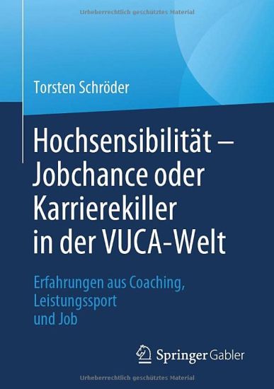 Hochsensibilität – Jobchance oder Karrierekiller in der VUCA-Welt