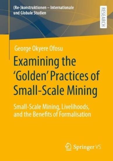 Examining the ‘Golden’ Practices of Small-Scale Mining