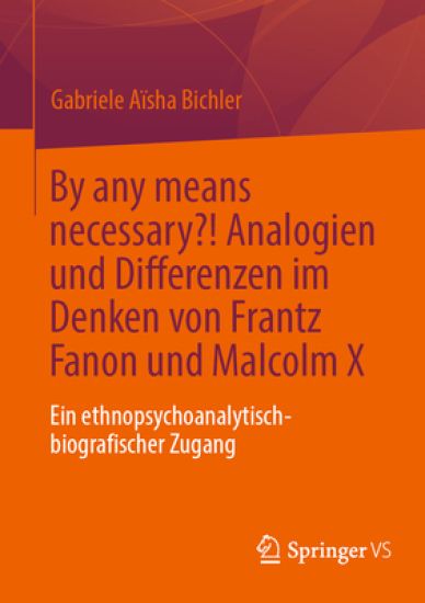 By any means necessary?! Analogien und Differenzen im Denken von Frantz Fanon und Malcolm X