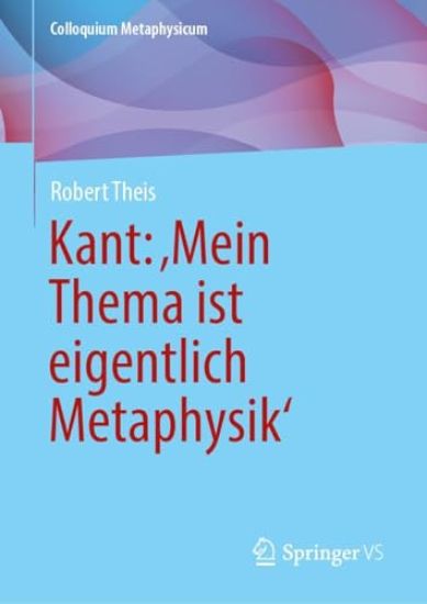 Kant: ‚Mein Thema ist eigentlich Metaphysik‘