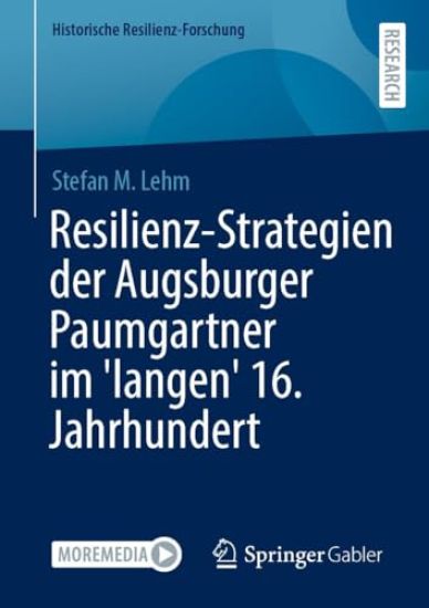 Resilienz-Strategien der Augsburger Paumgartner im 'langen' 16. Jahrhundert