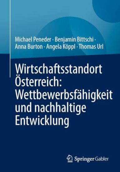 Wirtschaftsstandort Österreich: Wettbewerbsfähigkeit und nachhaltige Entwicklung