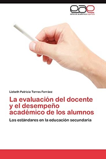 La Evaluacion del Docente y El Desempeno Academico de Los Alumnos